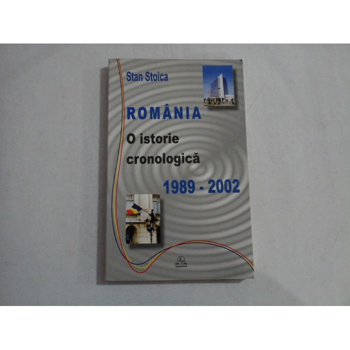 ROMANIA O istorie cronologica 1989-2002 - Stan STOICA ROMANIA O istorie cronologica 1989-2002 - Stan STOICA